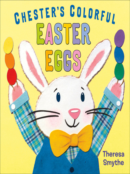 Title details for Chester's Colorful Easter Eggs by Theresa Smythe - Wait list